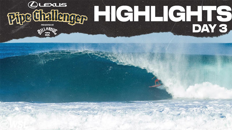 Highlights Día 3: Lexus Pipe Challenger Presented by Billabong